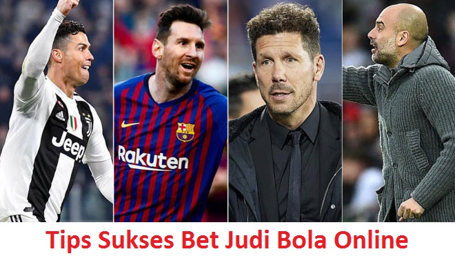 Tips Sukses Bet Judi Bola Online